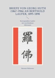 Briefe von Georg Huth (1867-1906) an Berthold Laufer, 1895-1898 - Korrespondenz Laufers mit verschiedenen Adressaten
