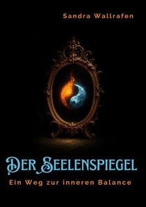 Der Seelenspiegel - Ein Weg zur inneren Balance
