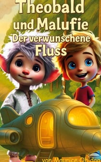 Theobald und Malufie - Der verwunschene Fluss