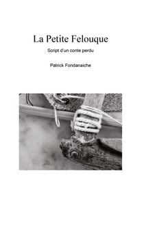La Petite Felouque - Script d'un conte perdu