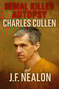 Serial Killer Autopsy: Charles Cullen - Serial Killer Autopsy, #10