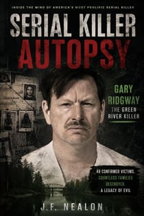 Serial Killer Autopsy: Gary Ridgway - Serial Killer Autopsy, #11