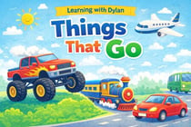 Learning with Dylan: Things That Go - Learning with Dylan, #6