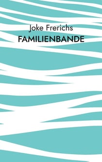 Familienbande - Aus dem Leben einer Emder Arbeiterfamilie