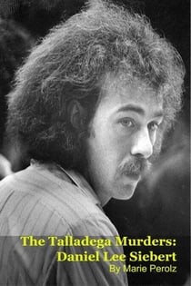 The Talladega Murders: Daniel Lee Siebert