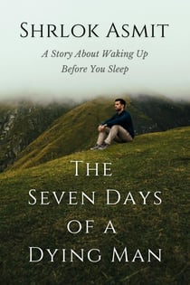 The Seven Days of a Dying Man