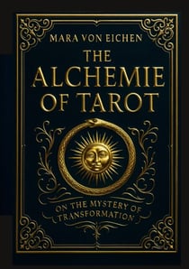 The Alchemie of Tarot - On the Mystery of Transformation