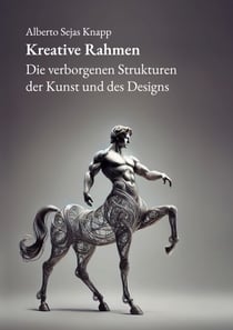 Kreative Rahmen - Die verborgenen Strukturen der Kunst und des Designs