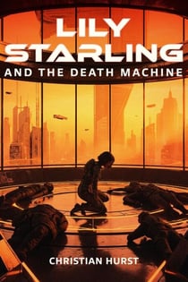 Lily Starling and the Death Machine - Lily Starling, #3
