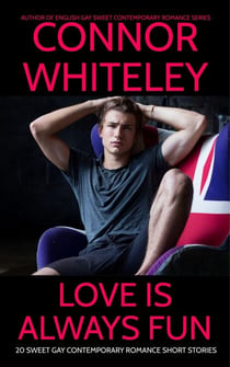 Love Is Always Fun: 20 Sweet Gay Contemporary Romance Short Stories - The English Gay Sweet Contemporary Romance Stories