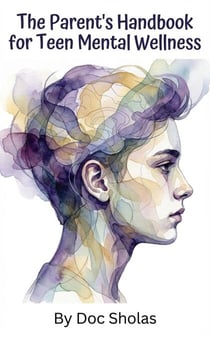 The Parent's Handbook for Teen Mental Wellness
