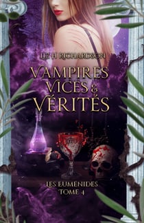 Vampires, Vices et Vérités - Urban Fantasy – Vampires, Garous et Romance paranormale – Tome final