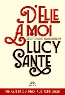 D'elle a moi. Récit d'une transition (Finaliste du Prix Pulitzer 2025) - Récit d'une transition
