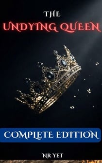 The Undying Queen: Complete Edition - Undead Queen, #0