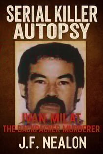 Serial Killer Autopsy: Ivan Milat - Serial Killer Autopsy, #14