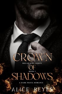 Crown of Shadows: A Dark Mafia Romance - Royal Debt, #1