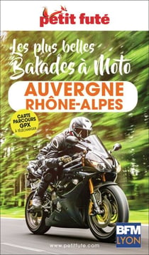 Guide Auvergne-rhône-alpes à Moto 2026/2027 Petit Futé