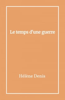 Le temps d’une guerre