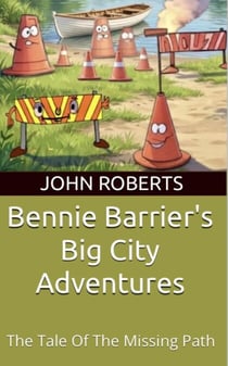 Bennie Barrier’s Big City Adventures; The Tale Of The Missing Path - Bennie Barrier's Big City Adventures