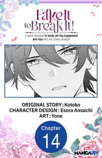 Fake It to Break It! I Faked Amnesia to Break off My Engagement and Now He's All Lovey-Dovey?! #014
