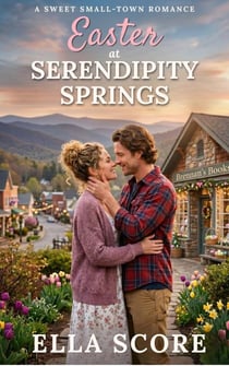 Easter at Serendipity Springs - Serendipity Springs Sweet Holiday Romance, #5