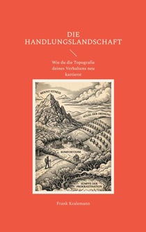 Die Handlungslandschaft - Wie du die Topografie deines Verhaltens neu kartierst