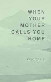 When Your Mother Calls You Home