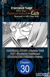 The Executed Sage Who Was Reincarnated as a Lich Started an All-Out War #030