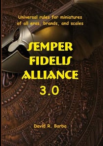 Semper fidelis alliance 3.0 - Universal rules for miniatures of all eras, brands, and scales
