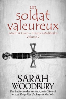 Un Soldat Valeureux - Gareth & Gwen – Enigmes Médiévales, #9