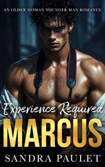 Experience Required: Marcus: An Older Woman Younger Man Romance - Experience Required: Reverse Age Gap Romance Series, #1