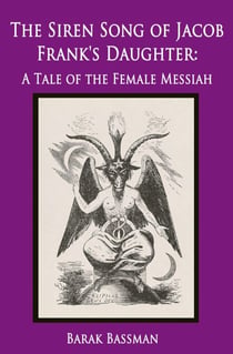 The Siren Song of Jacob Frank's Daughter: A Tale of the Female Messiah
