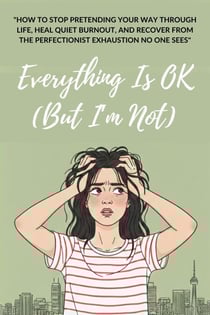 Everything is OK (But I’m Not)