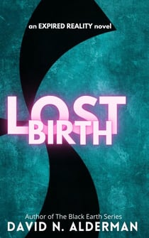 Lost Birth - an Expired Reality novel - Expired Reality, #2