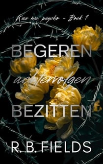 Begeren, achtervolgen, bezitten: Kus me, psycho (Boek 1) - Kus me, psycho, #1