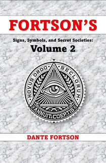 Fortson's Signs, Symbols, and Secret Societies: Volume 2 - Collegiate Secret Societies (12 Books In A Single Volume) - Fortson's Signs, Symbols, and Secret Societies