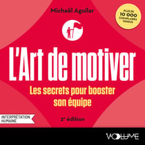 L'Art de motiver - Seconde édition - Les secrets pour booster son équipe