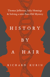 History by a Hair - Thomas Jefferson, Sally Hemings & Solving a 200-Year-Old Mystery