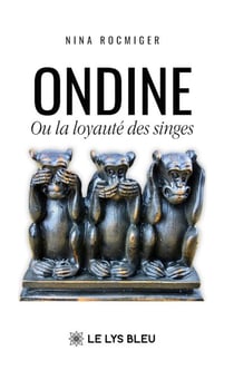 Ondine - Ou la loyauté des singes