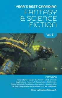 Year's Best Canadian Fantasy and Science Fiction: Volume Three - Year's Best Canadian Fantasy and Science Fiction, #3