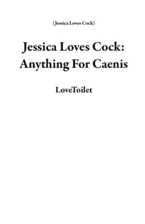 Jessica Loves Cock: Anything For Caenis - Jessica Loves Cock