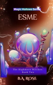 Esme-The Highmore Witche's-Book Two - Magic Hollows Series, #2
