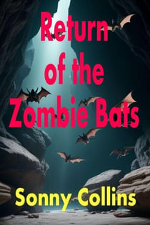 Return of the Zombie Bats - the Zombie Bats series, #2