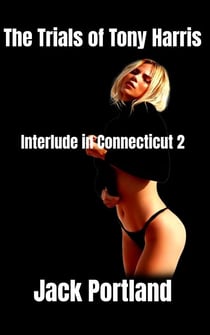 Interlude in Connecticut 1 - The Trials of Tony Harris, #1