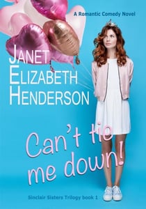 Can't Tie Me Down! - Sinclair Sisters Trilogy, #1
