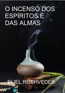O incenso dos espíritos e das almas