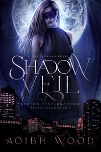 Shadow Veil: A Cait Reagan Novel - Boston Preternatural Investigations Unit, #5