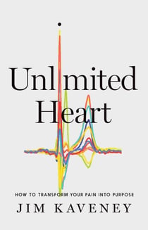 Unlimited Heart - How To Transform Your Pain Into Purpose