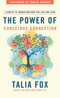 The Power of Conscious Connection - 4 Habits to Transform How You Live and Lead