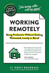 The Non-Obvious Guide to Working Remotely - (Being Productive Without Getting Distracted, Lonely or Bored)